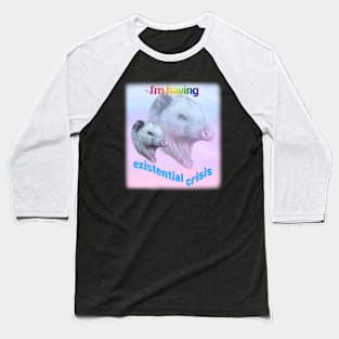 I'm having existential crisis, possum Baseball T-Shirt